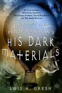 E-Book (epub) Exploring Philip Pullman's His Dark Materials von Lois H. Gresh