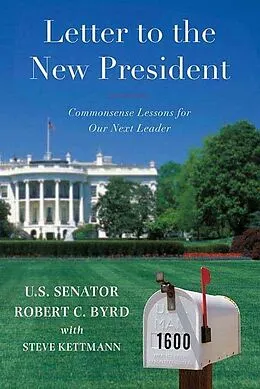 E-Book (epub) Letter to the New President von Robert C. Byrd, Steve Kettmann