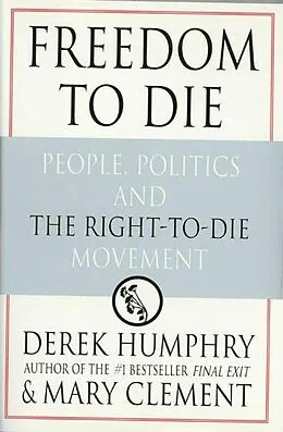 E-Book (epub) Freedom to Die von Derek Humphrey, Mary Clement