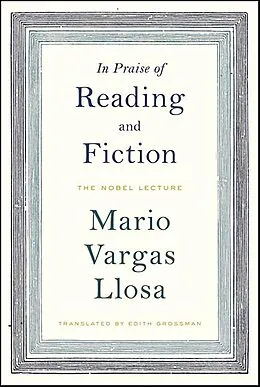 E-Book (epub) In Praise of Reading and Fiction von Mario Vargas Llosa, Edith Grossman