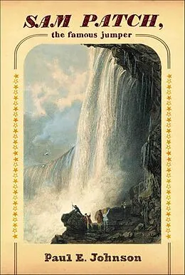 E-Book (epub) Sam Patch, the Famous Jumper von Paul E. Johnson