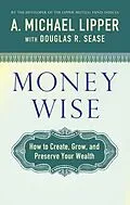 E-Book (epub) Money Wise von A. Michael Lipper, Douglas R. Sease