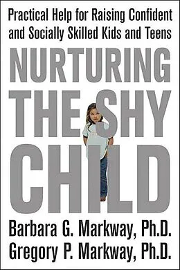 E-Book (epub) Nurturing the Shy Child von Barbara G. Markway, Gregory P. Markway
