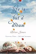 E-Book (epub) Life Is But a Dream von Brian James