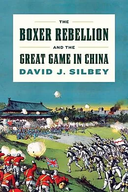 E-Book (epub) The Boxer Rebellion and the Great Game in China von David J. Silbey