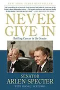 E-Book (epub) Never Give In von Arlen Specter, Frank J. Scaturro