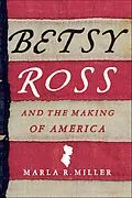 E-Book (epub) Betsy Ross and the Making of America von Marla R. Miller