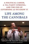 E-Book (epub) Life Among the Cannibals von Arlen Specter, Charles Robbins