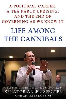 E-Book (epub) Life Among the Cannibals von Arlen Specter, Charles Robbins