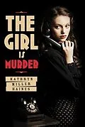 E-Book (epub) The Girl Is Murder von Kathryn Miller Haines
