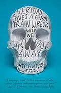 E-Book (epub) Everyone Loves a Good Train Wreck von Eric G. Wilson