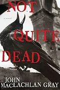 E-Book (epub) Not Quite Dead von John Maclachlan Gray