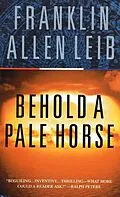 E-Book (epub) Behold a Pale Horse von Franklin Allen Leib