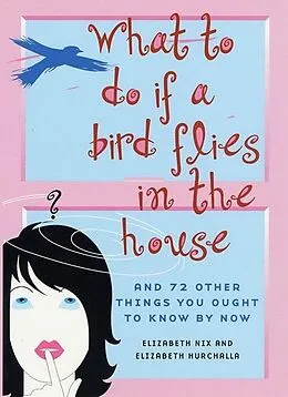 E-Book (epub) What to Do If a Bird Flies in the House von Elizabeth Nix, Elizabeth Hurchalla