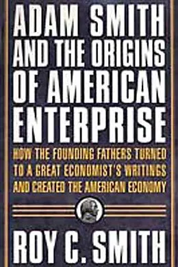 E-Book (epub) Adam Smith and the Origins of American Enterprise von Roy C. Smith