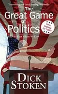 E-Book (epub) The Great Game of Politics von Dick Stoken