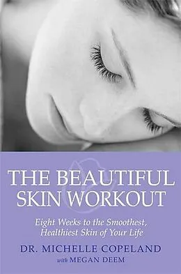 E-Book (epub) The Beautiful Skin Workout von Michelle Copeland, Megan Deem