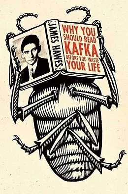 E-Book (epub) Why You Should Read Kafka Before You Waste Your Life von James Hawes