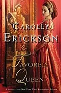 E-Book (epub) The Favored Queen von Carolly Erickson