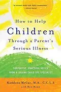 E-Book (epub) How to Help Children Through a Parent's Serious Illness von Kathleen Mccue, Ron Bonn
