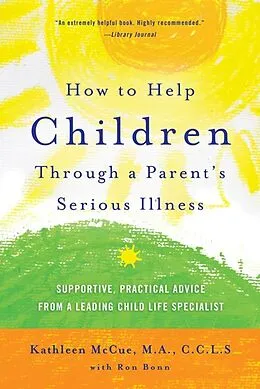 E-Book (epub) How to Help Children Through a Parent's Serious Illness von Kathleen Mccue, Ron Bonn