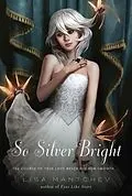 E-Book (epub) So Silver Bright von Lisa Mantchev