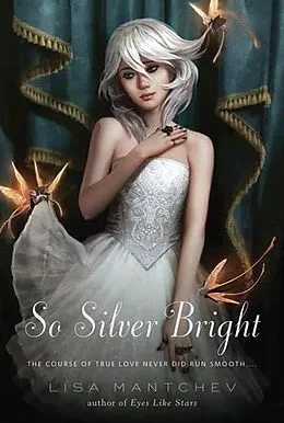 E-Book (epub) So Silver Bright von Lisa Mantchev