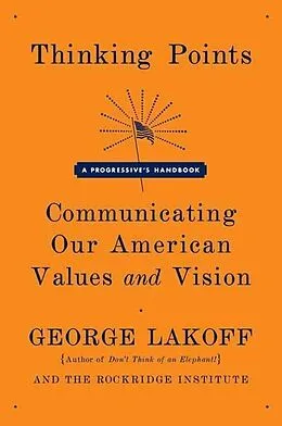 E-Book (epub) Thinking Points: Communicating Our American Values and Vision von George Lakoff