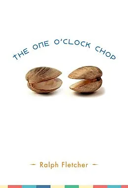 E-Book (epub) The One O'Clock Chop von Ralph Fletcher