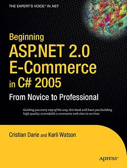 E-Book (pdf) Beginning ASP.NET 2.0 E-Commerce in C# 2005 von Cristian Darie, Karli Watson