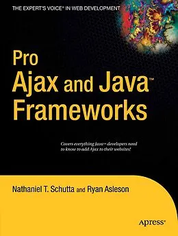 E-Book (pdf) Pro Ajax and Java Frameworks von Nathaniel Schutta, Ryan Asleson