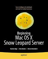 E-Book (pdf) Beginning Mac OS X Snow Leopard Server von Charles Edge, Chris Barker, Ehren Schwiebert