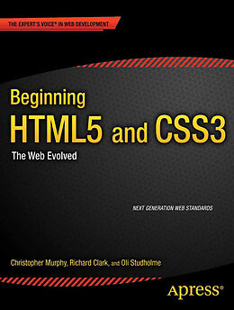 Kartonierter Einband Beginning HTML5 and CSS3 von Christopher Murphy, Richard Clark, Oliver Studholme