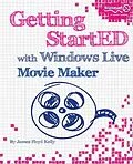 E-Book (pdf) Getting StartED with Windows Live Movie Maker von James Floyd Kelly
