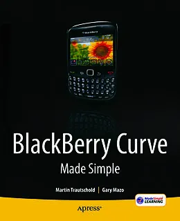 E-Book (pdf) BlackBerry Curve Made Simple von Gary Mazo, Martin Trautschold