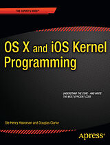 Couverture cartonnée OS X and iOS Kernel Programming de Ole Henry Halvorsen, Douglas Clarke