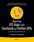 E-Book (pdf) Beginning iOS Apps with Facebook and Twitter APIs von Chris Dannen, Christopher White