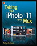 E-Book (pdf) Taking Your iPhoto '11 to the Max von Michael Grothaus
