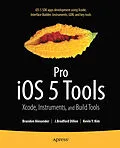 E-Book (pdf) Pro iOS 5 Tools von Brandon Alexander, Brad Dillon, Kevin Kim