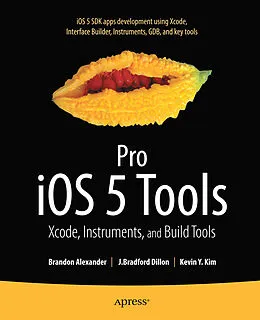 E-Book (pdf) Pro iOS 5 Tools von Brandon Alexander, Brad Dillon, Kevin Kim