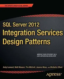 E-Book (pdf) SQL Server 2012 Integration Services Design Patterns von Andy Leonard, Matt Masson, Tim Mitchell