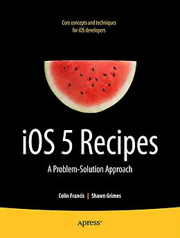 E-Book (pdf) iOS 5 Recipes von Shawn Grimes, Colin Francis
