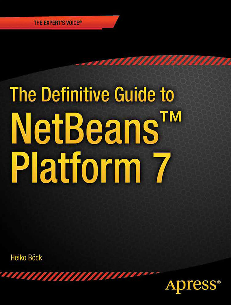 The Definitive Guide to NetBeans(TM) Platform 7