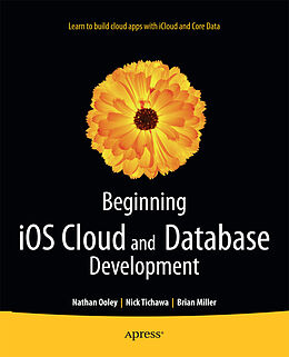 Kartonierter Einband Beginning iOS Cloud and Database Development von Nathan Ooley, Brian Miller, Nick Tichawa