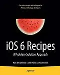 E-Book (pdf) iOS 6 Recipes von Shawn Grimes, Colin Francis, Hans-Eric Grnlund