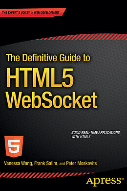 Kartonierter Einband The Definitive Guide to HTML5 WebSocket von Vanessa Wang, Peter Moskovits, Frank Salim