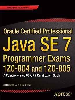 E-Book (pdf) Oracle Certified Professional Java SE 7 Programmer Exams 1Z0-804 and 1Z0-805 von S G Ganesh, Tushar Sharma