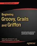 E-Book (pdf) Beginning Groovy, Grails and Griffon von Christopher M Judd, Joseph Faisal Nusairat, Jim Shingler