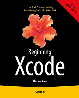 Kartonierter Einband Beginning Xcode von Daniel Bramhall, Matthew Knott