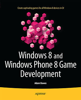 Kartonierter Einband Windows 8 and Windows Phone 8 Game Development von Adam Dawes